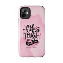 Load image into Gallery viewer, Life is Tough, But so are you! Tough Phone Cases