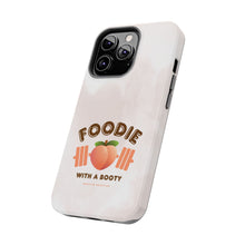Load image into Gallery viewer, Foodie with a Booty! Tough Phone Cases