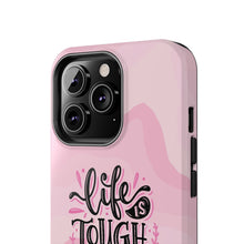 Load image into Gallery viewer, Life is Tough, But so are you! Tough Phone Cases
