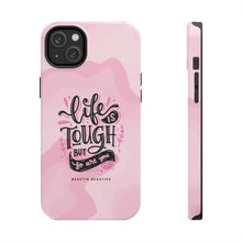 Load image into Gallery viewer, Life is Tough, But so are you! Tough Phone Cases