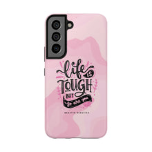 Load image into Gallery viewer, Life is Tough, But so are you! Tough Phone Cases