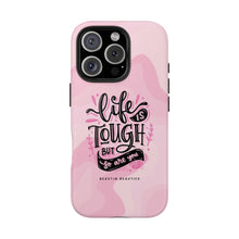 Load image into Gallery viewer, Life is Tough, But so are you! Tough Phone Cases