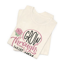 Load image into Gallery viewer, Grow Through Short Sleeve Tee