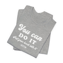 Load image into Gallery viewer, You can do it Tee