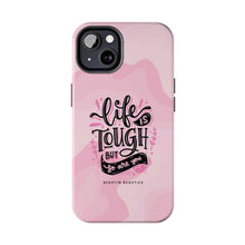 Load image into Gallery viewer, Life is Tough, But so are you! Tough Phone Cases