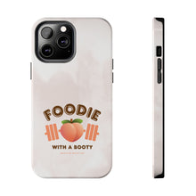Load image into Gallery viewer, Foodie with a Booty! Tough Phone Cases