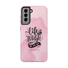 Load image into Gallery viewer, Life is Tough, But so are you! Tough Phone Cases