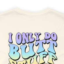 Load image into Gallery viewer, "I only do butt stuff at the gym" Pump Tee