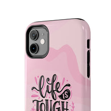 Load image into Gallery viewer, Life is Tough, But so are you! Tough Phone Cases