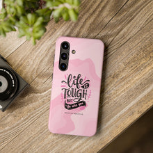 Load image into Gallery viewer, Life is Tough, But so are you! Tough Phone Cases