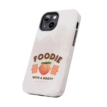 Load image into Gallery viewer, Foodie with a Booty! Tough Phone Cases