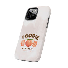 Load image into Gallery viewer, Foodie with a Booty! Tough Phone Cases