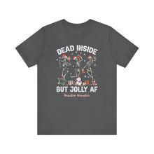 Load image into Gallery viewer, Dead Inside but Jolly AF Unisex Tee - Holiday Fitness Shirt for Gym Lovers