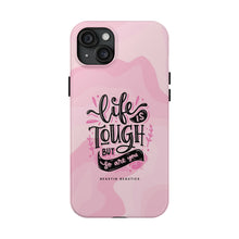 Load image into Gallery viewer, Life is Tough, But so are you! Tough Phone Cases