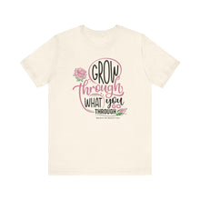 Load image into Gallery viewer, Grow Through Short Sleeve Tee