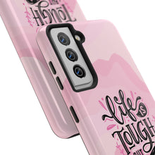 Load image into Gallery viewer, Life is Tough, But so are you! Tough Phone Cases