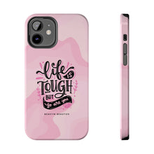 Load image into Gallery viewer, Life is Tough, But so are you! Tough Phone Cases
