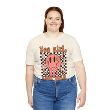 Load image into Gallery viewer, Yes Girl, You Can Short Sleeve Tee