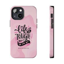 Load image into Gallery viewer, Life is Tough, But so are you! Tough Phone Cases