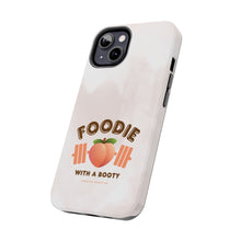 Load image into Gallery viewer, Foodie with a Booty! Tough Phone Cases