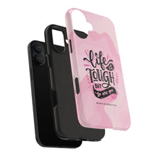 Load image into Gallery viewer, Life is Tough, But so are you! Tough Phone Cases