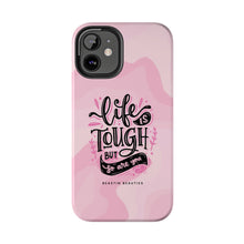 Load image into Gallery viewer, Life is Tough, But so are you! Tough Phone Cases