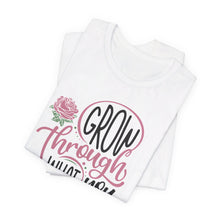 Load image into Gallery viewer, Grow Through Short Sleeve Tee
