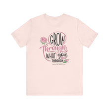 Load image into Gallery viewer, Grow Through Short Sleeve Tee