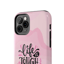 Load image into Gallery viewer, Life is Tough, But so are you! Tough Phone Cases