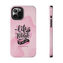 Load image into Gallery viewer, Life is Tough, But so are you! Tough Phone Cases