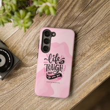 Load image into Gallery viewer, Life is Tough, But so are you! Tough Phone Cases