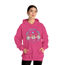 Load image into Gallery viewer, I Only do Butt Stuff at the Gym Hooded Sweatshirt