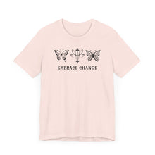 Load image into Gallery viewer, Embrace Change Tee