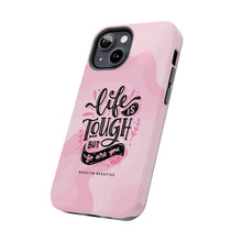 Load image into Gallery viewer, Life is Tough, But so are you! Tough Phone Cases