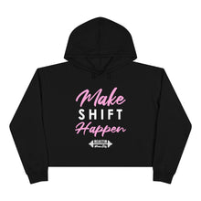 Load image into Gallery viewer, Make Shift Happen Cropped Hoodie