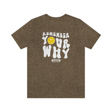 Load image into Gallery viewer, Remember Your Why Short Sleeve Tee