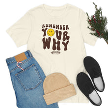 Load image into Gallery viewer, Remember Your Why Short Sleeve Tee