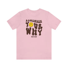 Load image into Gallery viewer, Remember Your Why Short Sleeve Tee