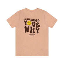Load image into Gallery viewer, Remember Your Why Short Sleeve Tee