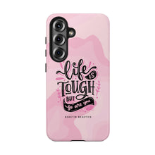Load image into Gallery viewer, Life is Tough, But so are you! Tough Phone Cases
