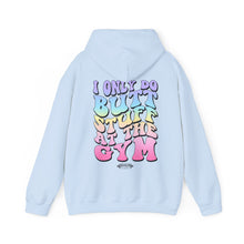 Load image into Gallery viewer, I Only do Butt Stuff at the Gym Hooded Sweatshirt
