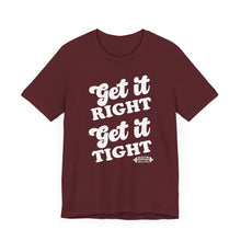Load image into Gallery viewer, Get it Right, Get it Tight Tee
