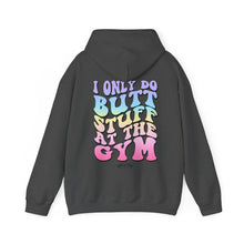 Load image into Gallery viewer, I Only do Butt Stuff at the Gym Hooded Sweatshirt
