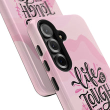 Load image into Gallery viewer, Life is Tough, But so are you! Tough Phone Cases
