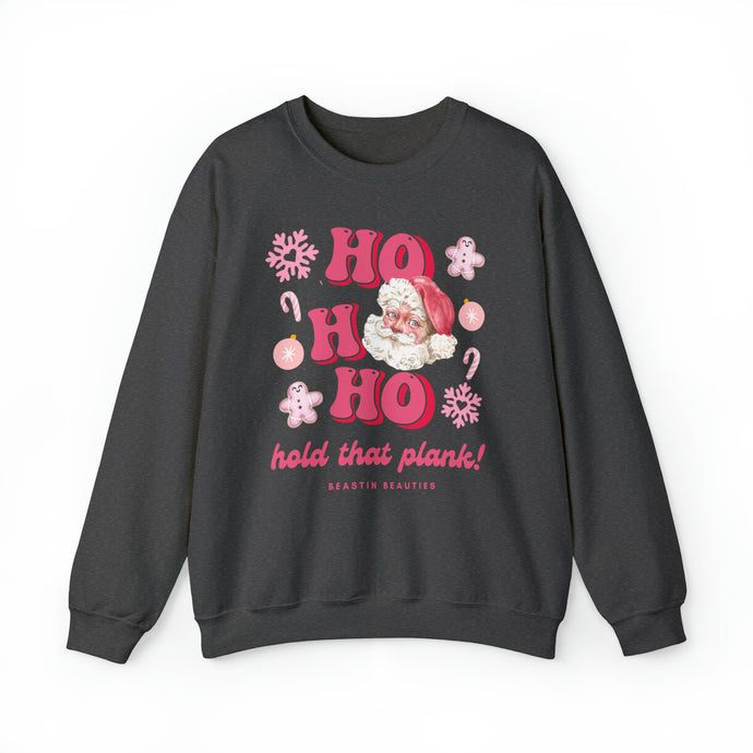 Ho Ho Ho Hold that plank Crewneck Sweatshirt