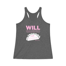 Load image into Gallery viewer, Will Cardio for Tacos Tri-Blend Racerback Tank
