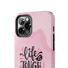 Load image into Gallery viewer, Life is Tough, But so are you! Tough Phone Cases
