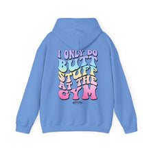 Load image into Gallery viewer, I Only do Butt Stuff at the Gym Hooded Sweatshirt
