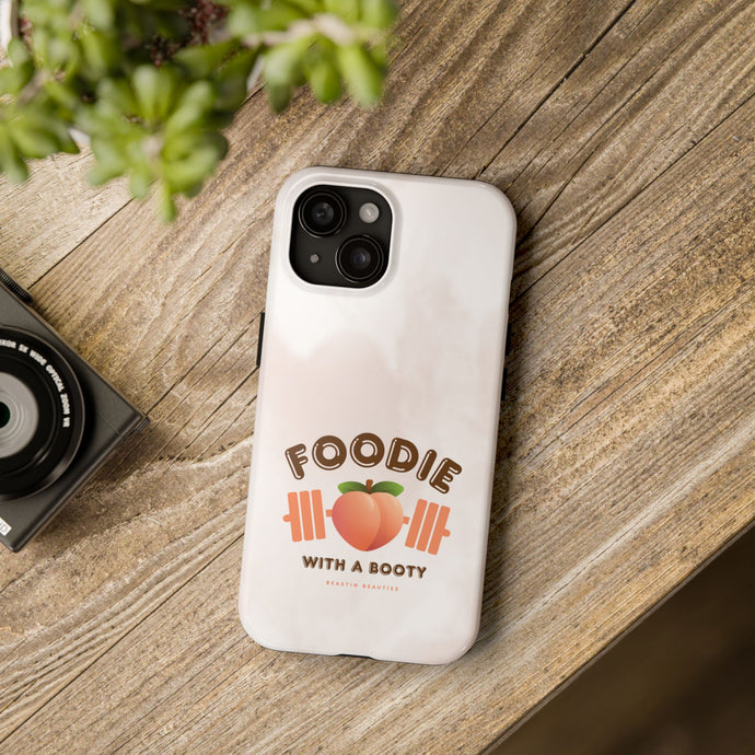 Foodie with a Booty! Tough Phone Cases