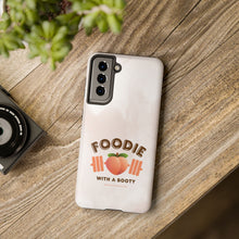 Load image into Gallery viewer, Foodie with a Booty! Tough Phone Cases
